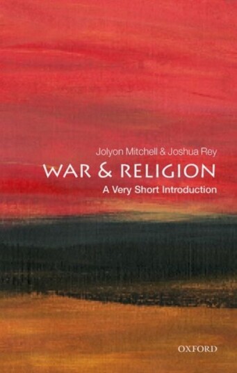 War and Religion: A Very Short Introduction War and Religion: A Very Short Introduction