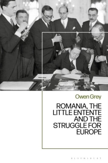Romania the Little Entente and the Struggle for Europe