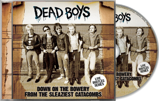 Dead Boys Down On The Bowery From The Sleaziest Catacombs CD