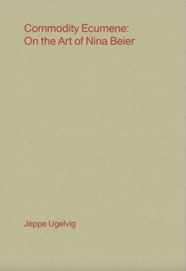 Commodity Ecumene  On the Art of Nina Beier