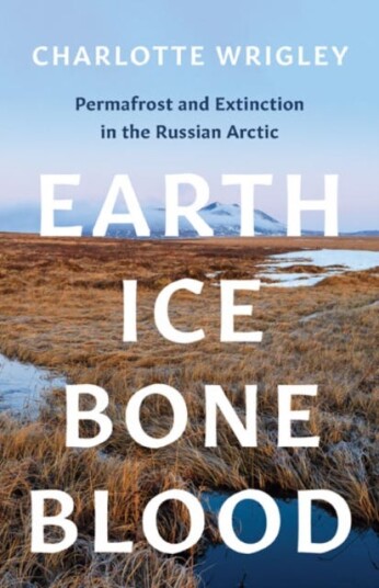 Earth, Ice, Bone, Blood Av Charlotte Wrigley