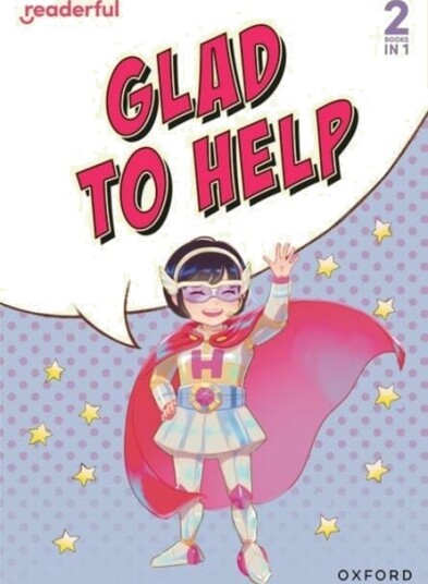 Readerful Rise: Oxford Reading Level 4: Glad to Help Readerful Rise: Oxford Reading Level 4: Glad to Help