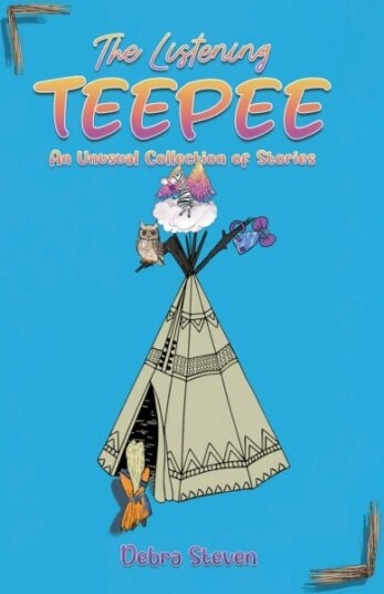 The Listening Teepee An Unusual Collection of Stories The Listening Teepee An Unusual Collection of Stories