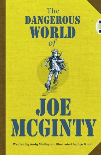 Bug Club Independent Fiction Year 6 Red B The Dangerous World of Joe McGinty Bug Club Independent Fiction Year 6 Red B The Dangerous World of Joe McGinty