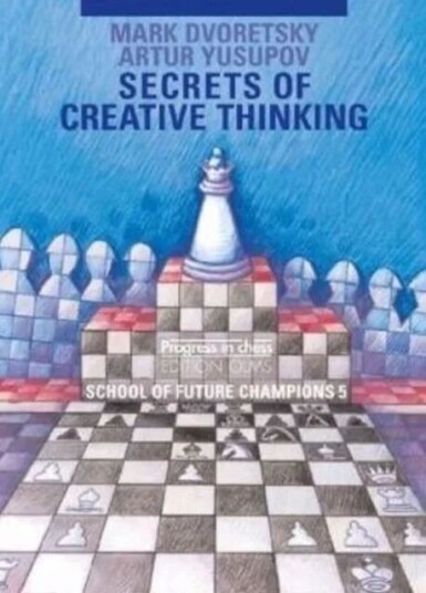 Secrets Of Creative Thinking Av Mark Dvoretsky, Artur Yusupov Secrets Of Creative Thinking Av Mark Dvoretsky, Artur Yusupov