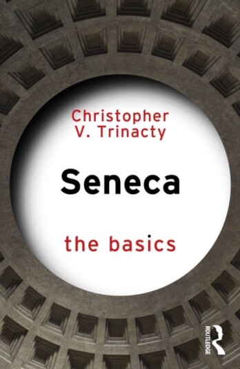 Seneca: The Basics Seneca: The Basics