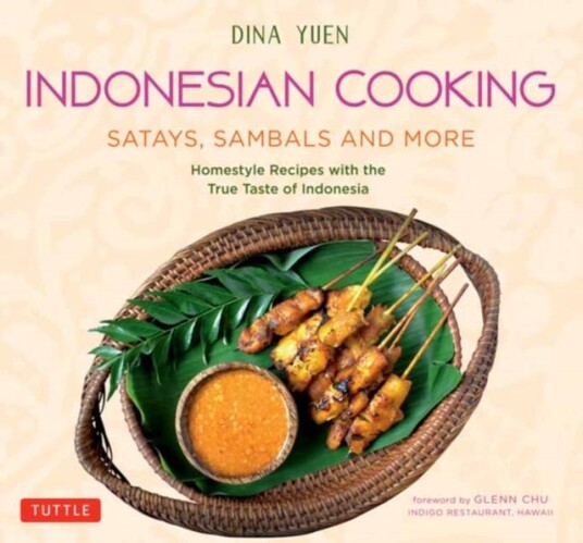 Indonesian Cookin Satays, Sambals and More Homestyle Recipes with the True Taste of Indonesia