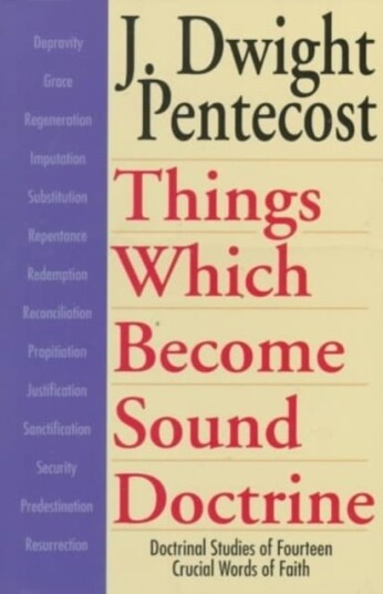 Things Which Become Sound Doctrine ¿ Doctrinal Studies of Fourteen Crucial Words of Faith