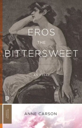 Eros The Bittersweet Av Anne Carson