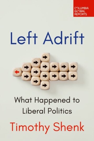 Left Adrift What Happened to Liberal Politics Left Adrift What Happened to Liberal Politics