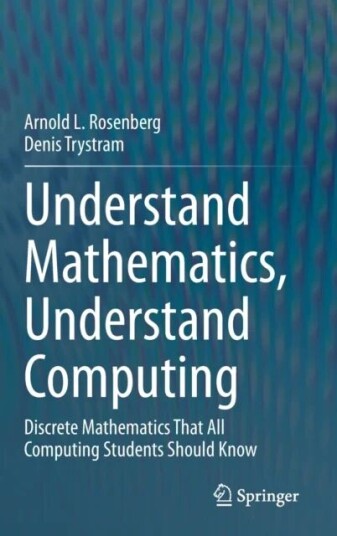 Understand Mathematics, Understand Computing Av Arnold L. Rosenberg, Denis Trystram