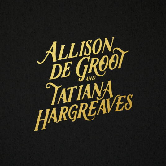 Allison De Groot & Tatiana Hargreaves Allison De Groot & Tatiana Hargreaves