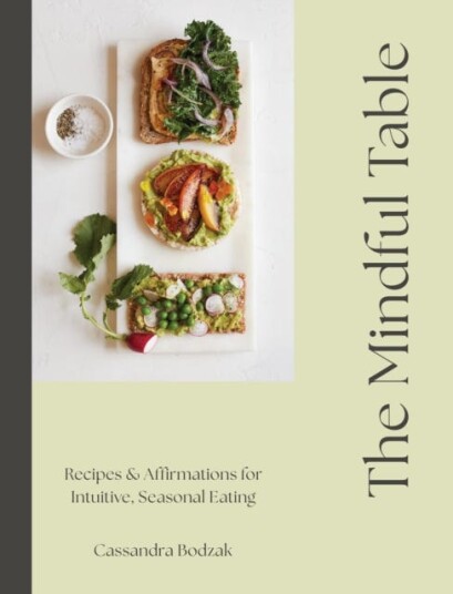The Mindful Table Recipes & Affirmations for Intuitive Seasonal Eating