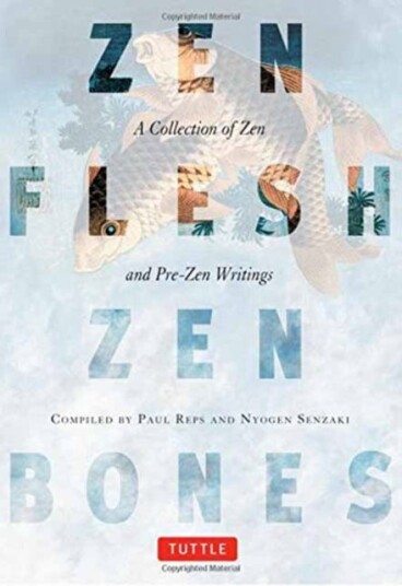 Zen Flesh, Zen Bones A Collection of Zen and PreZen Writings