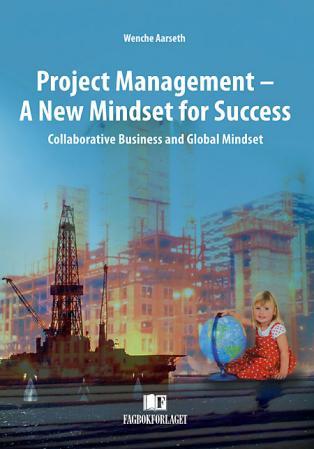 Project Management - A New Mindset For Success Av Wenche Aarseth