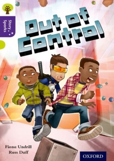 Oxford Reading Tree Story Sparks: Oxford Level 11: Out Of Control Av Fiona Undrill
