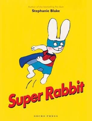 Super Rabbit Av Stephanie Blake Super Rabbit Av Stephanie Blake