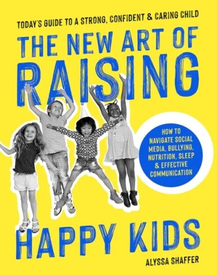 The New Art Of Raising Happy Kids Av Alyssa Shaffer