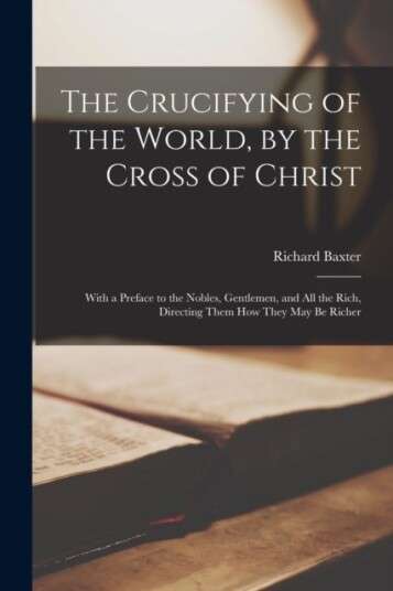 The Crucifying of the World by the Cross of Christ