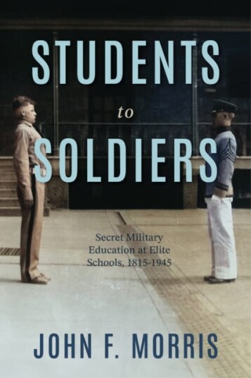 Students to Soldiers Secret Military Education at Elite Schools, 18151945 Students to Soldiers Secret Military Education at Elite Schools, 18151945