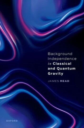 Background Independence In Classical And Quantum Gravity Av Dr James (Associate Professor Faculty Of Philosophy University Of Oxford And Tutorial Fell