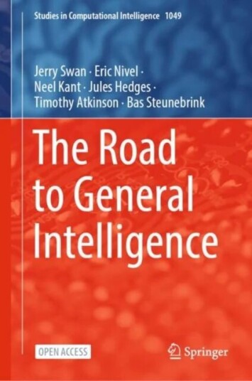 The Road To General Intelligence Av Jerry Swan, Eric Nivel, Neel Kant, Jules Hedges, Timothy Atkinson, Bas Steunebrink