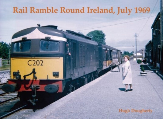 Rail Ramble Round Ireland, July 1969 Rail Ramble Round Ireland, July 1969