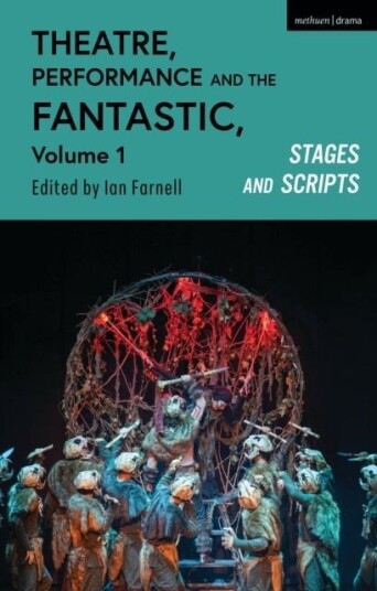 Theatre, Performance and the Fantastic, Volume 1 Theatre, Performance and the Fantastic, Volume 1