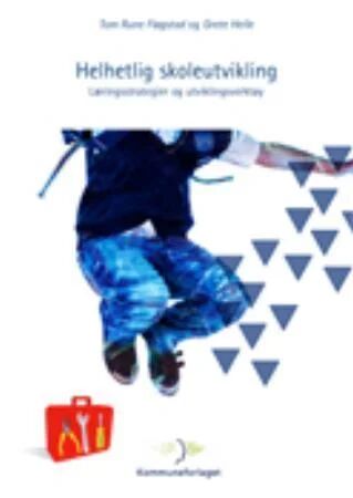 Helhetlig skoleutvikling av Tom Rune Fløgstad, Grete Helle