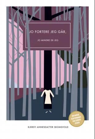 Jo fortere jeg går jo mindre er jeg - Kjersti Annesdatter Skomsvold, Forlaget Oktober, Norsk Roman