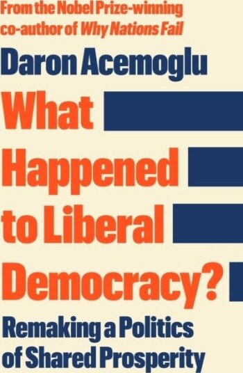 What Happened to Liberal Democracy? What Happened to Liberal Democracy?