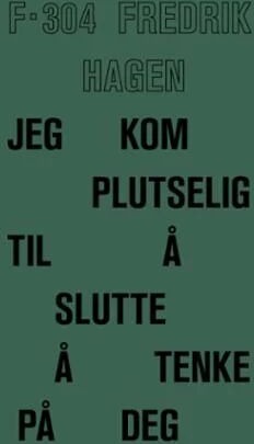 Jeg Kom Plutselig Til Å Slutte Å Tenke På Deg Av Fredrik Hagen
