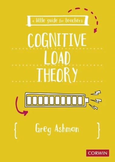 A Little Guide For Teachers: Cognitive Load Theory Av Greg Ashman