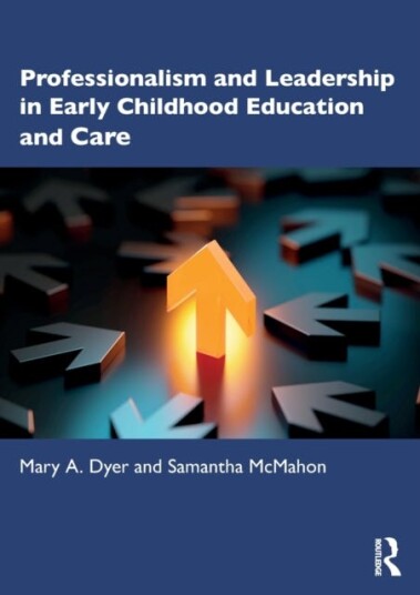 Professionalism And Leadership In Early Childhood Education And Care Av Mary A. (University Of Huddersfield) Dyer, Samantha (University Of Huddersfiel