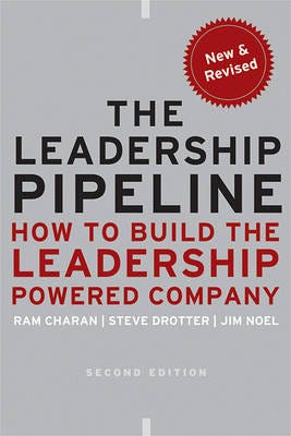 The Leadership Pipeline Av Ram (Formerly Harvard Business School And The Kellogg School Of Business At Northwestern University) Charan, Stephen (Drott