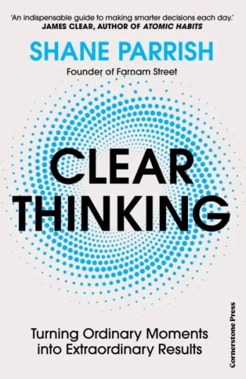 Clear Thinking Av Shane Parrish