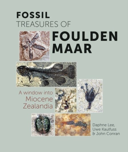 Fossil Treasures Of Foulden Maar Av Daphne Lee, Uwe Kaulfuss, John Conran