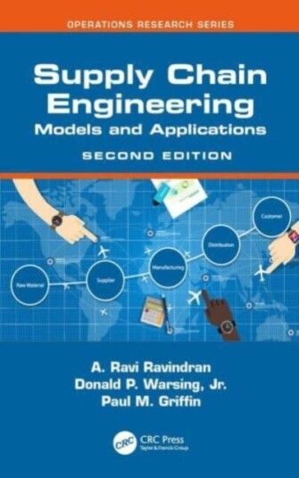 Supply Chain Engineering Av A. Ravi (Pennsylvania State University University Park Usa) Ravindran, Jr. Donald P. (North Carolina State University Rale