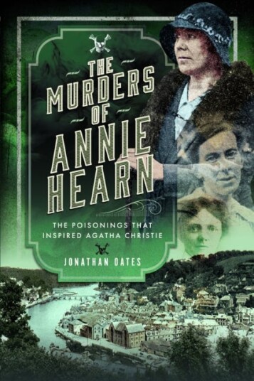 The Murders of Annie Hearn The Poisonings that Inspired Agatha Christie The Murders of Annie Hearn The Poisonings that Inspired Agatha Christie