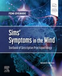 Sims' Symptoms In The Mind: Textbook Of Descriptive Psychopathology Av Femi Mbbs Md Phd Frcpsych (Professor Of Psychiatry And Consultant Psychiat