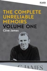 The Complete Unreliable Memoirs: Volume One Av Clive James The Complete Unreliable Memoirs: Volume One Av Clive James