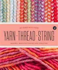 Yarn Thread String: Up Close With Fibre