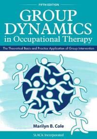 Cole Marilyn B. Group Dynamics in Occupational Therapy