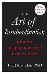 The Art Of Insubordination Av Todd B. Kashdan