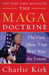 Kirk Charlie The MAGA Doctrine