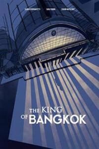 The King Of Bangkok Av Claudio Sopranzetti, Sara Fabbri, Chiara Natalucci The King Of Bangkok Av Claudio Sopranzetti, Sara Fabbri, Chiara Natalucci