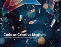 Code As Creative Medium Av Golan Levin, Tega Brain