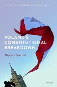Sadurski Wojciech Poland's Constitutional Breakdown