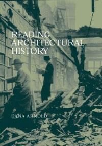 Arnold, Dana Reading Architectural History (0415250501)