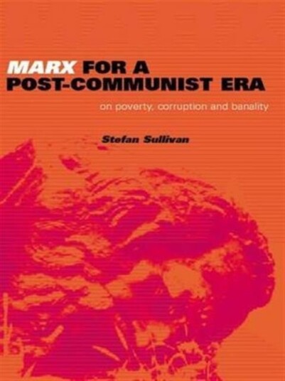 Marx for a Post Communist Era Marx for a Post Communist Era